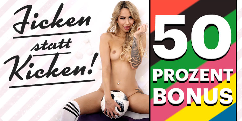 Ficken statt Kicken - 50% Bonus