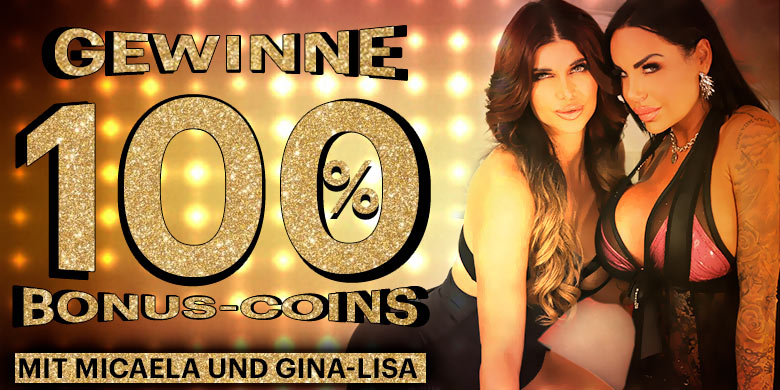 Gewinne 100% Bonus-Coins mit Micaela und Gina-Lisa