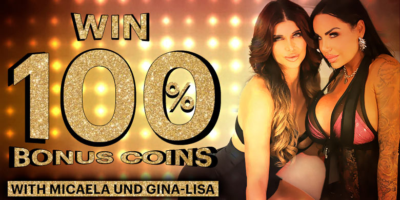 Win 100% bonus coins with Micaela and Gina-Lisa